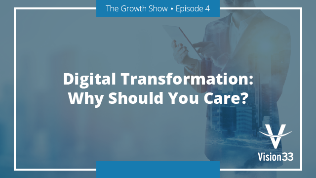 Digital Transformation: Why Should You Care?